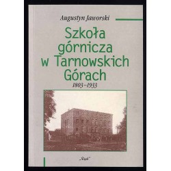 Szkoła górnicza w Tarnowskich Górach 1803-1933
