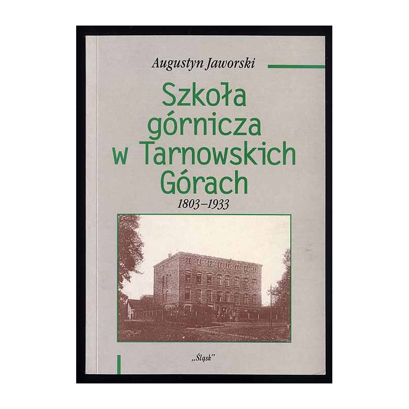Szkoła górnicza w Tarnowskich Górach 1803-1933