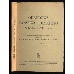 Odbudowa państwa polskiego w latach 1944-1946. Najważniejsze dokumenty i informacje. Z. 1