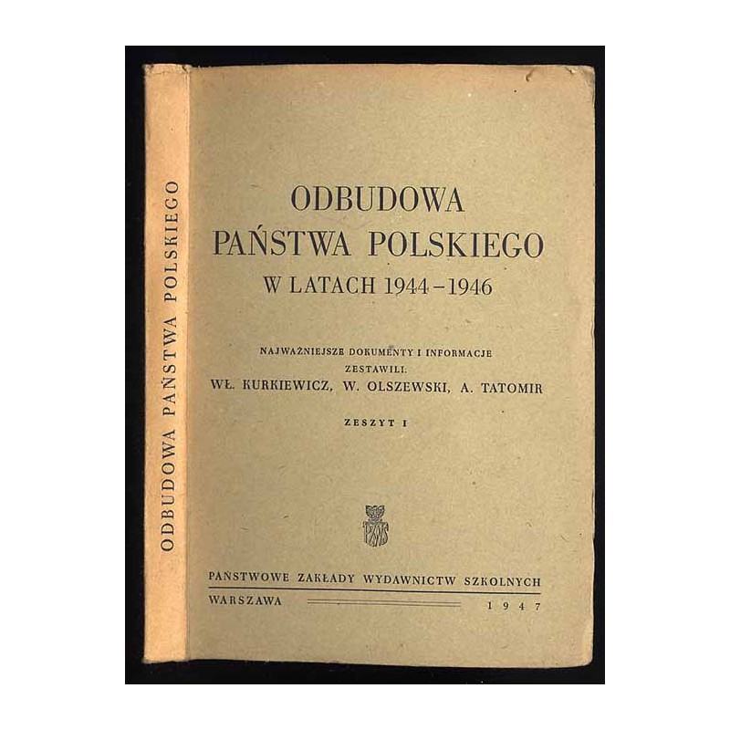 Odbudowa państwa polskiego w latach 1944-1946. Najważniejsze dokumenty i informacje. Z. 1