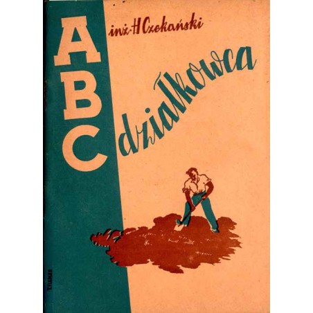 A.B.C. działkowca (zasadnicze wskazówki o uprawie warzyw)