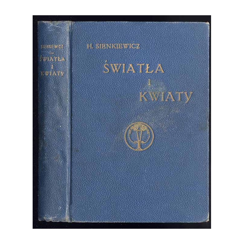 Światła i kwiaty. Myśli zebrane z utworów Henryka Sienkiewicza