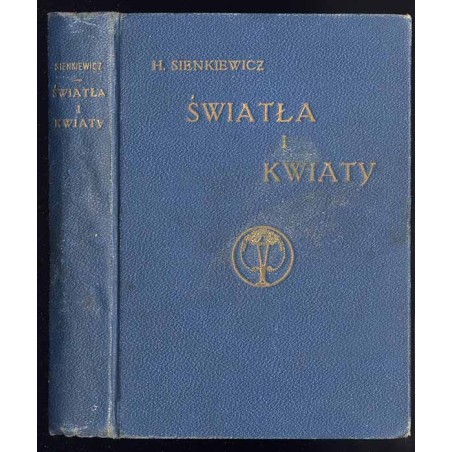 Światła i kwiaty. Myśli zebrane z utworów Henryka Sienkiewicza