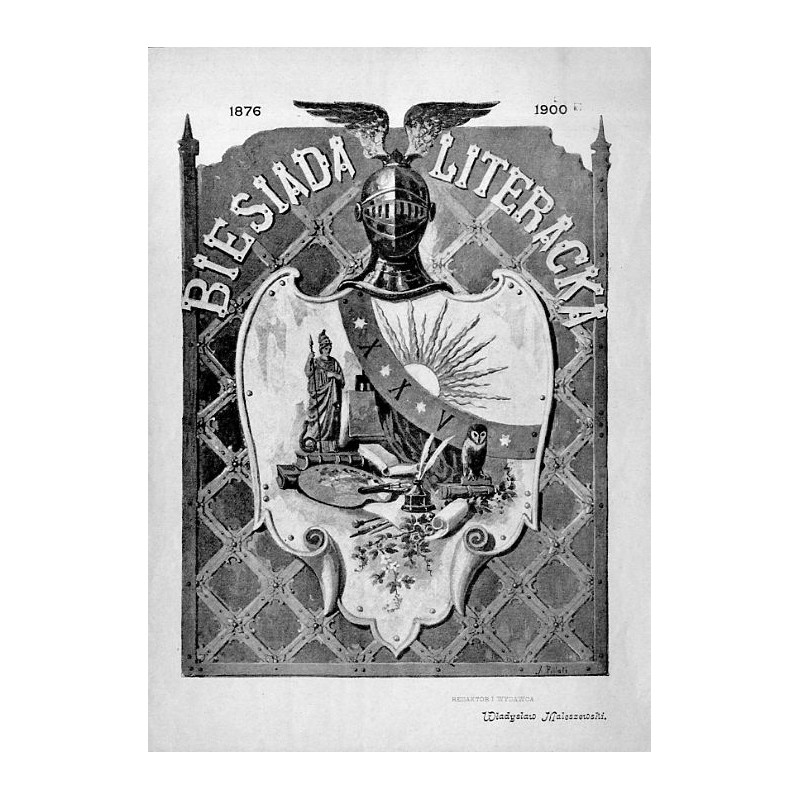 "BIESIADA LITERACKA 1876 1900 XXV. REDAKTOR I WYDAWCA Władysław Maleszewski."