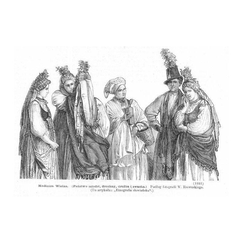 "Modlnica Wielka. (Państwo młodzi, druchny, drużba i swacha.) Podług fotografii W. Rzewuskiego. (Do artykułu "Etnografia słowiań