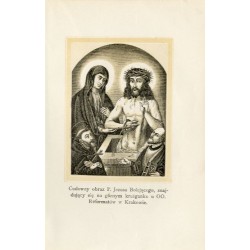 "Cudowny obraz P. Jezusa Bolejącego, znajdujący się na górnym krużganku u OO. Reformatów w Krakowie."