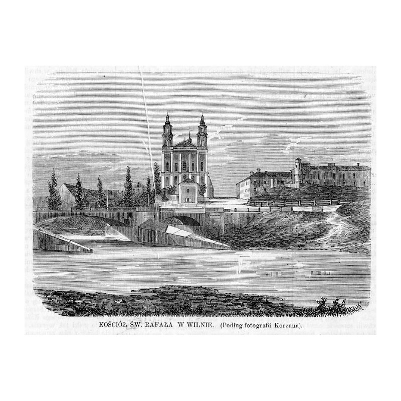 "KOŚCIÓŁ ŚW. RAFAŁA W WILNIE. (Podług fotografii Korzuna)."