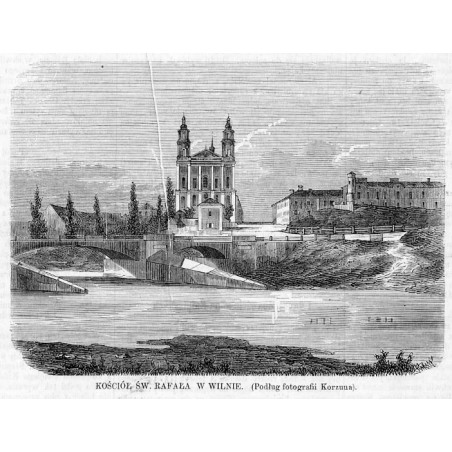 "KOŚCIÓŁ ŚW. RAFAŁA W WILNIE. (Podług fotografii Korzuna)."