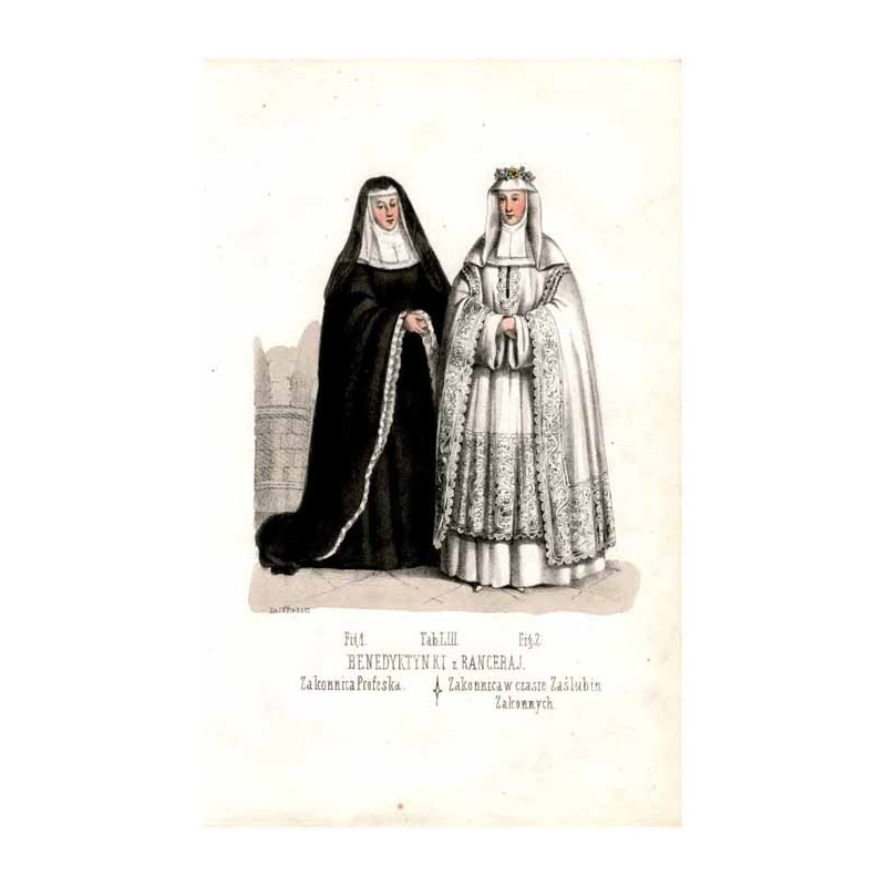 "Tab: LIII. BENEDYKTYNKI z RANCERAJ. Fig: 1. Zakonnica Profeska. Fig: 2. Zakonnica w czasie Zaślubin Zakonnych."