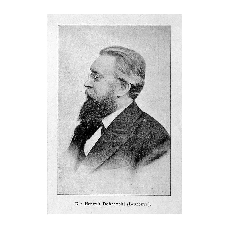 "D-r Henryk Dobrzycki (Leszczyc)."