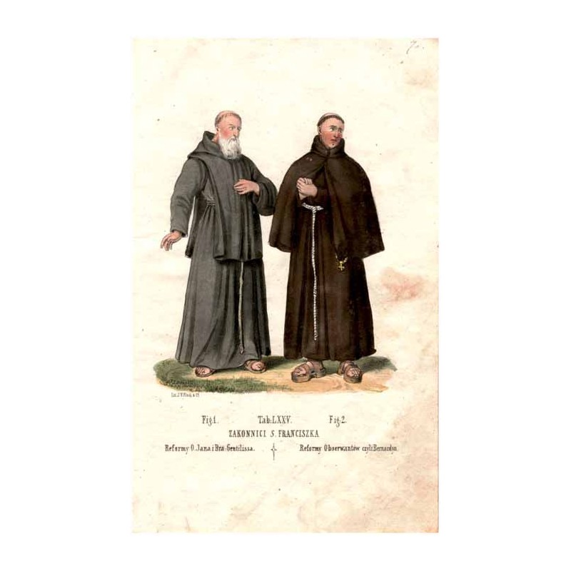"Tab: LXXV. ZAKONNICI S. FRANCISZKA Fig: 1. Reformy O. Jana i Bra: Gentilissa. Fig: 2. Reformy Obserwantów czyli Bernardyn."