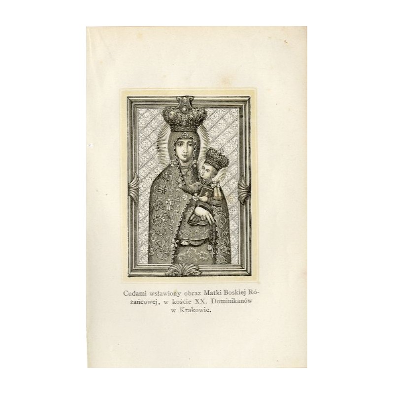 "Cudami wysławiony obraz Matki Boskiej Różańcowej, w koście [!] XX. Dominikanów w Krakowie." [Kościół św. Trójcy]