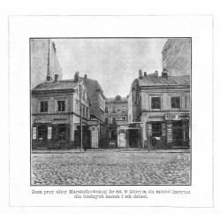 [1] "Instytut dla biednych matek i ich dzieci." [2] "Dom przy ul. Marszałkowskiéj Nr 56, w którym się mieści Instytut dla biedn