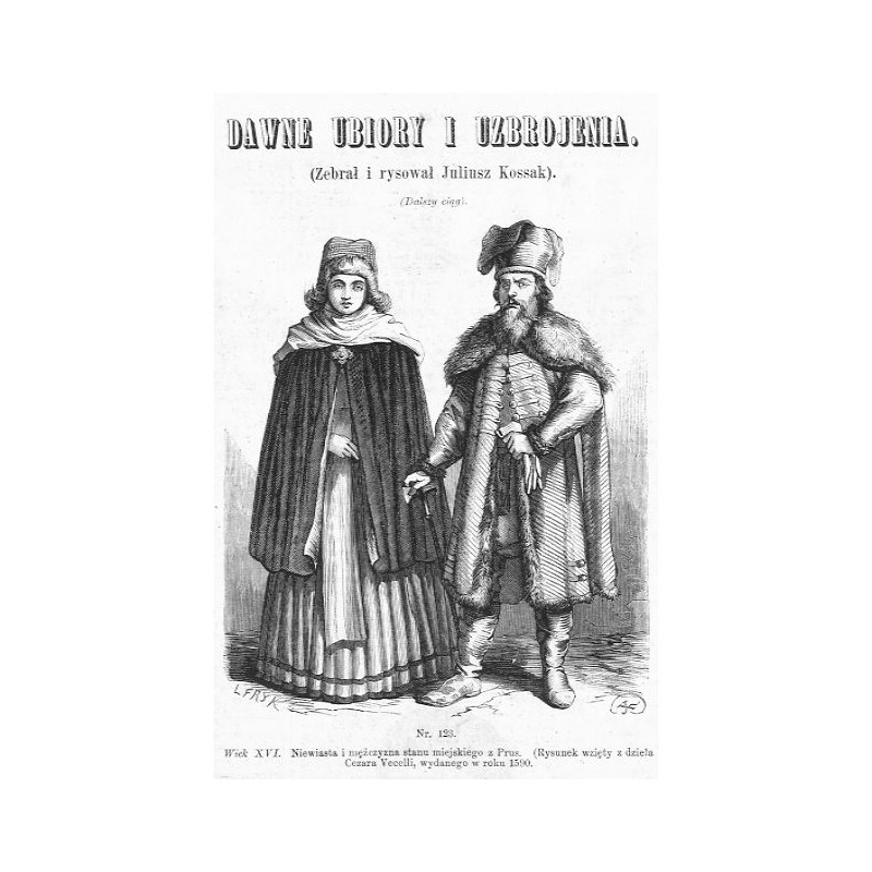"Nr. 123. Wiek XVI. Niewiasta i mężczyzna stanu miejskiego z Prus. (Rysunek wzięty z dzieła Cezara Vecelli, wydanego w roku 1590