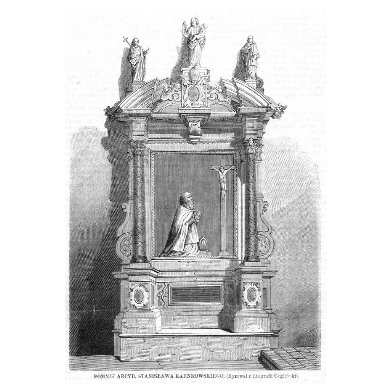 Pomnik arcyb. Stanisława Karnkowskiego / "POMNIK ARCYB. STANISŁAWA KARNKOWSKIEGO. (Rysował z litografii Cegliński)."