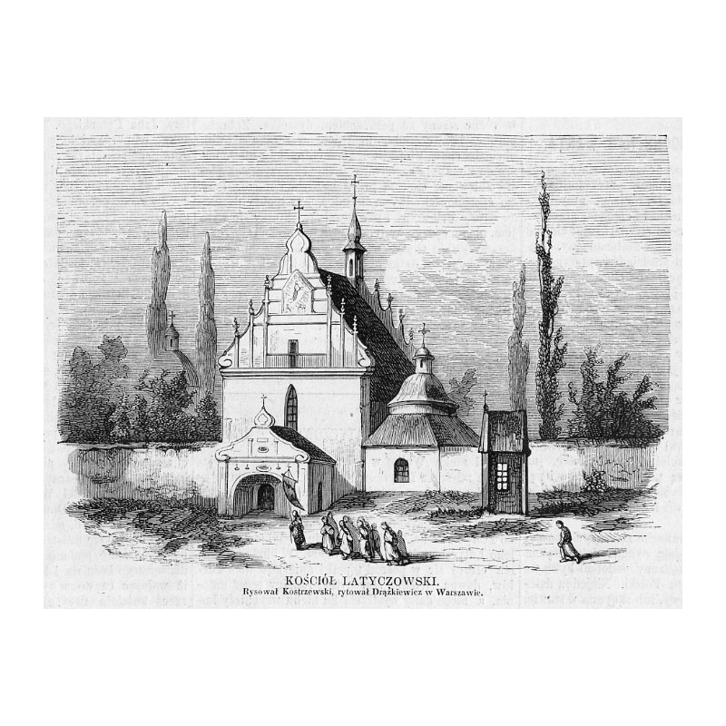 Kościół latyczowski. Rysował Kostrzewski, rytował Drążkiewicz w Warszawie / "KOŚCIÓŁ LATYCZOWSKI. Rysował Kostrzewski, rytował D