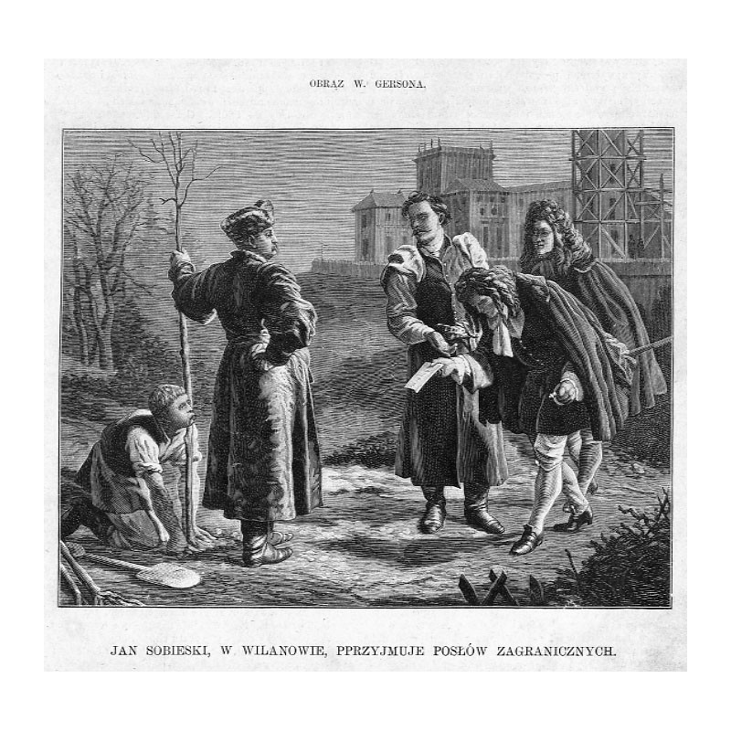 Jan Sobieski, w Wilanowie, przyjmuje posłów zagranicznych. Obraz W. Gersona / "JAN SOBIESKI, W WILANOWIE, PP[!]RZYJMUJE POSŁÓW Z