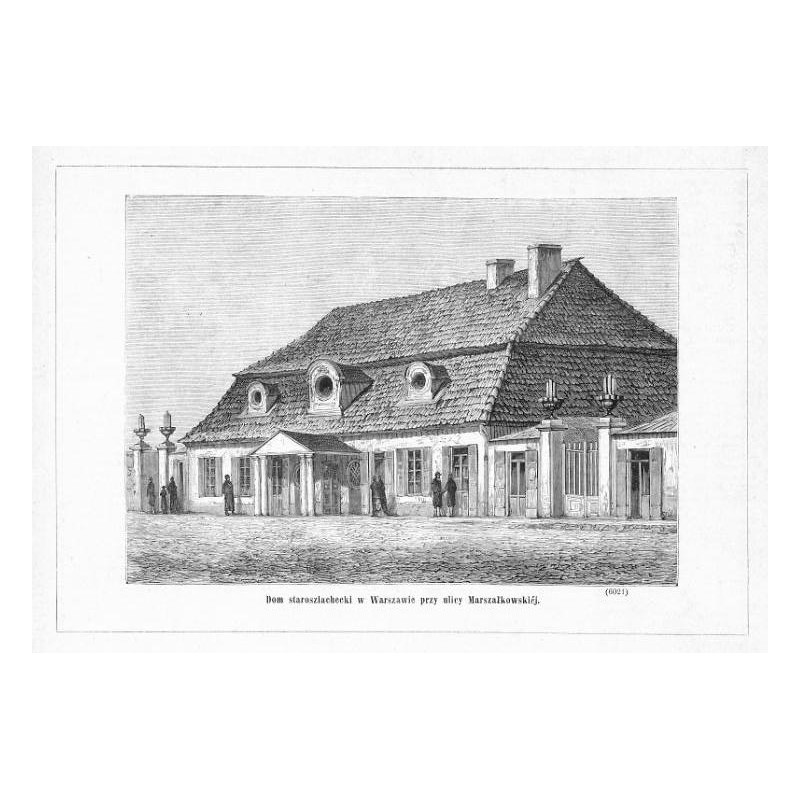 "Dom staroszlachecki w Warszawie przy ulicy Marszałkowskiéj. (6021)"