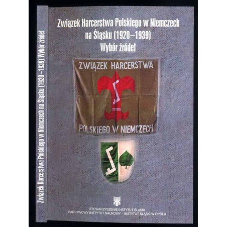 Związek Harcerstwa Polskiego w Niemczech na Śląsku (1920-1939). Wybór źródeł