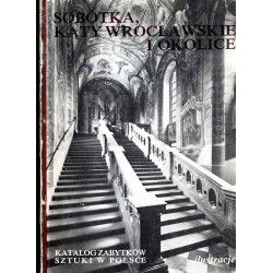 Katalog zabytków sztuki w Polsce. Seria nowa. T. 4: Województwo wrocławskie. Z. 2: Sobótka, Kąty Wrocławskie i okolice. 2części