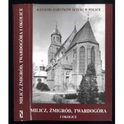 Katalog zabytków sztuki w Polsce. Seria nowa. T. 4: Województwo wrocławskie. Z. 3: Milicz, Żmigród, Twardogóra i okolice
