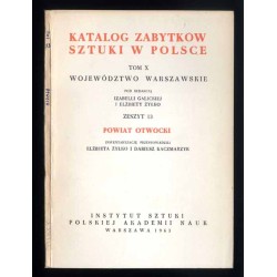 Katalog zabytków sztuki w Polsce. T. 10: Województwo warszawskie. Z. 13: Powiat otwocki / Otwock i powiat