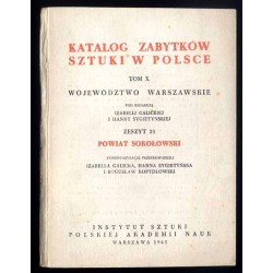Katalog zabytków sztuki w Polsce. T. 10: Województwo warszawskie. Z. 25: Powiat sokołowski / Sokołów Podlaski i powiat