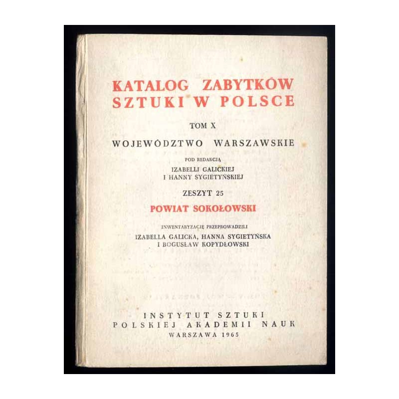 Katalog zabytków sztuki w Polsce. T. 10: Województwo warszawskie. Z. 25: Powiat sokołowski / Sokołów Podlaski i powiat