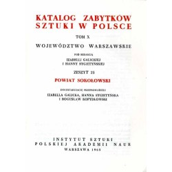 Katalog zabytków sztuki w Polsce. T. 10: Województwo warszawskie. Z. 25: Powiat sokołowski / Sokołów Podlaski i powiat