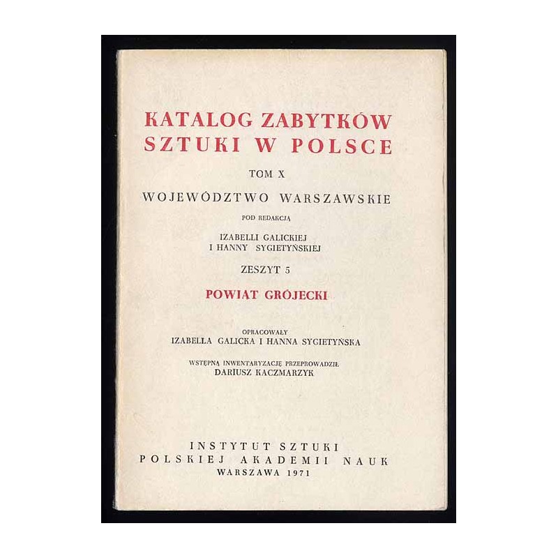 Katalog zabytków sztuki w Polsce. T. 10: Województwo warszawskie. Z. 5: Powiat grójecki / Grójec i powiat