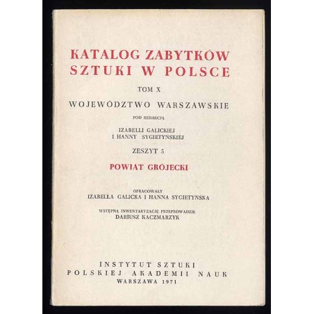 Katalog zabytków sztuki w Polsce. T. 10: Województwo warszawskie. Z. 5: Powiat grójecki / Grójec i powiat
