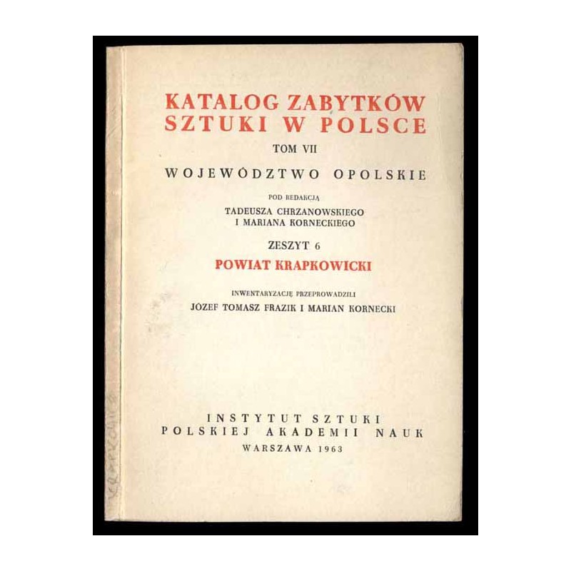 Katalog zabytków sztuki w Polsce. T. 7: Województwo opolskie. Z. 6: Powiat krapkowicki / Krapkowice i powiat