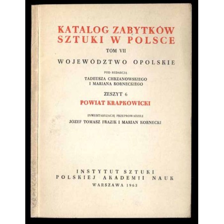 Katalog zabytków sztuki w Polsce. T. 7: Województwo opolskie. Z. 6: Powiat krapkowicki / Krapkowice i powiat