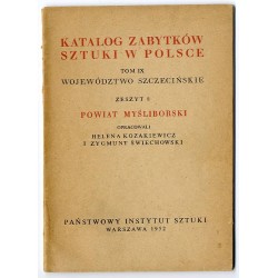 Katalog zabytków sztuki w Polsce. T. 9: Województwo szczecińskie. Z. 8: Powiat myśliborski / Myślibórz i powiat