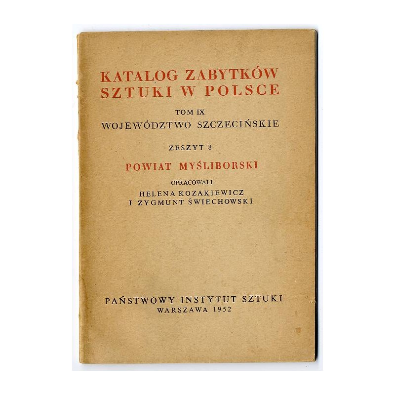 Katalog zabytków sztuki w Polsce. T. 9: Województwo szczecińskie. Z. 8: Powiat myśliborski / Myślibórz i powiat