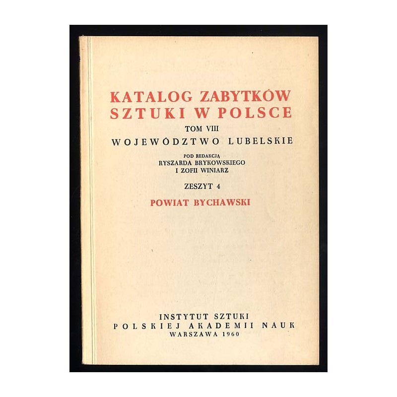 Katalog zabytków sztuki w Polsce. T. 8: Województwo lubelskie. Z. 4: Powiat bychawski / Bychawa i powiat