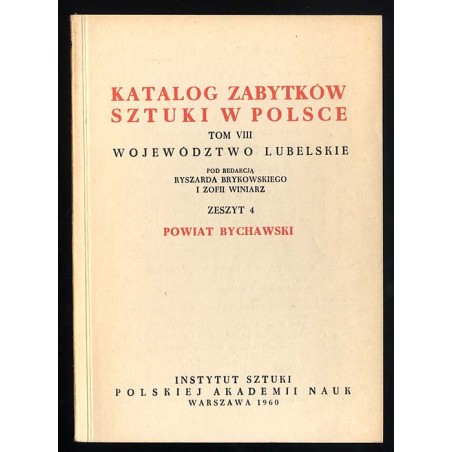 Katalog zabytków sztuki w Polsce. T. 8: Województwo lubelskie. Z. 4: Powiat bychawski / Bychawa i powiat