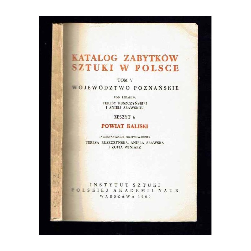 Katalog zabytków sztuki w Polsce. T. 5: Województwo poznańskie. Z. 6: Powiat kaliski / Kalisz i powiat
