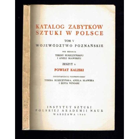 Katalog zabytków sztuki w Polsce. T. 5: Województwo poznańskie. Z. 6: Powiat kaliski / Kalisz i powiat