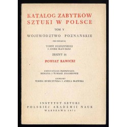 Katalog zabytków sztuki w Polsce. T. 5: Województwo poznańskie. Z. 21: Powiat rawicki / Rawicz i powiat