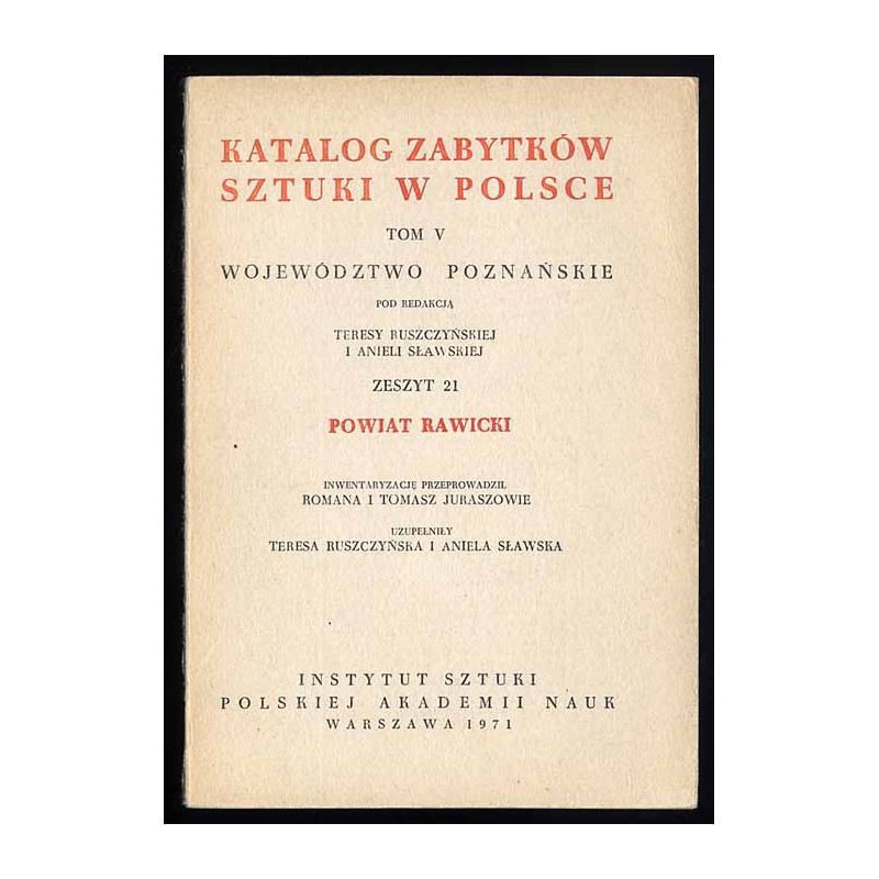 Katalog zabytków sztuki w Polsce. T. 5: Województwo poznańskie. Z. 21: Powiat rawicki / Rawicz i powiat