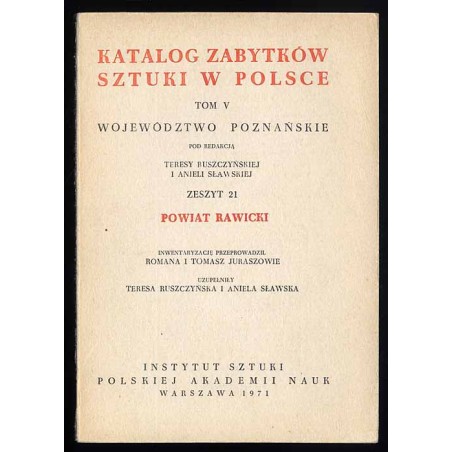 Katalog zabytków sztuki w Polsce. T. 5: Województwo poznańskie. Z. 21: Powiat rawicki / Rawicz i powiat