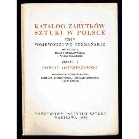 Katalog zabytków sztuki w Polsce. T. 5: Województwo poznańskie. Z. 17: Powiat ostrzeszowski / Ostrzeszów i powiat