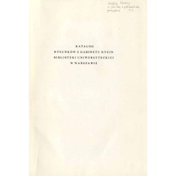 Katalog rysunków z Gabinetu Rycin Biblioteki Uniwersyteckiej w Warszawie. Cz. 1: Varsaviana. Rysunki architektoniczne, dekoracyj