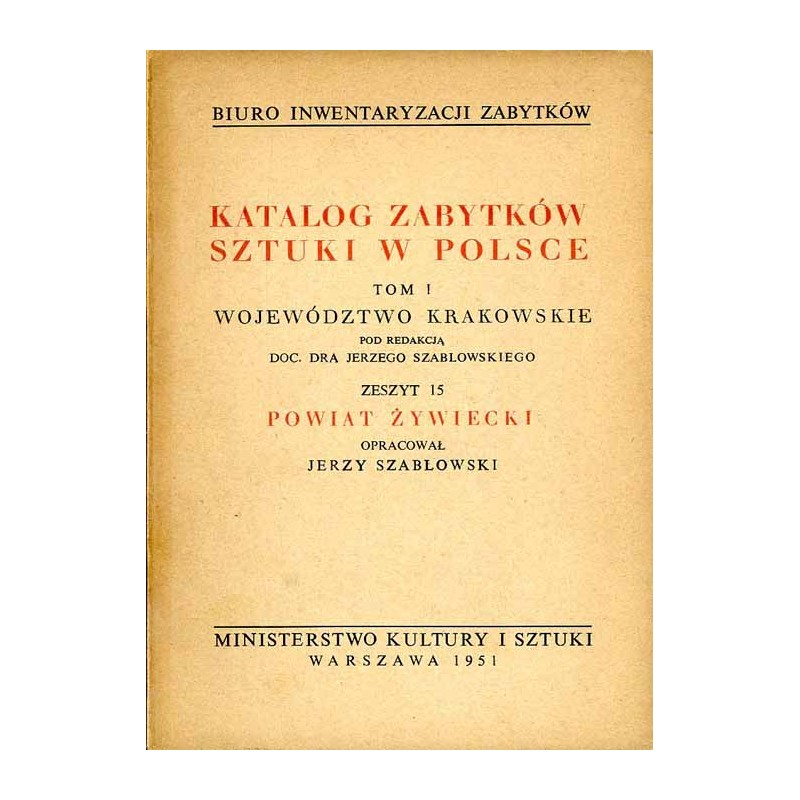 Katalog zabytków sztuki w Polsce. T. 1: Województwo krakowskie. Z. 15: Powiat żywiecki / Żywiec i powiat