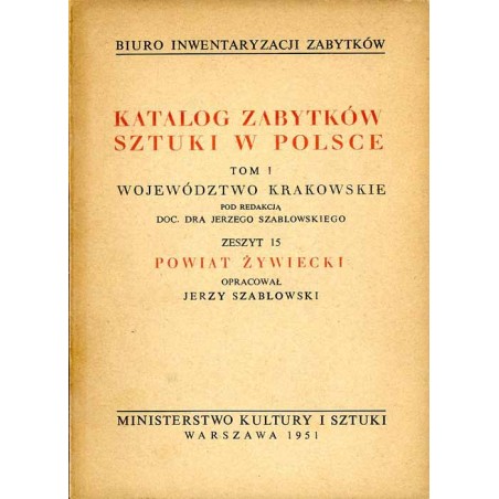 Katalog zabytków sztuki w Polsce. T. 1: Województwo krakowskie. Z. 15: Powiat żywiecki / Żywiec i powiat
