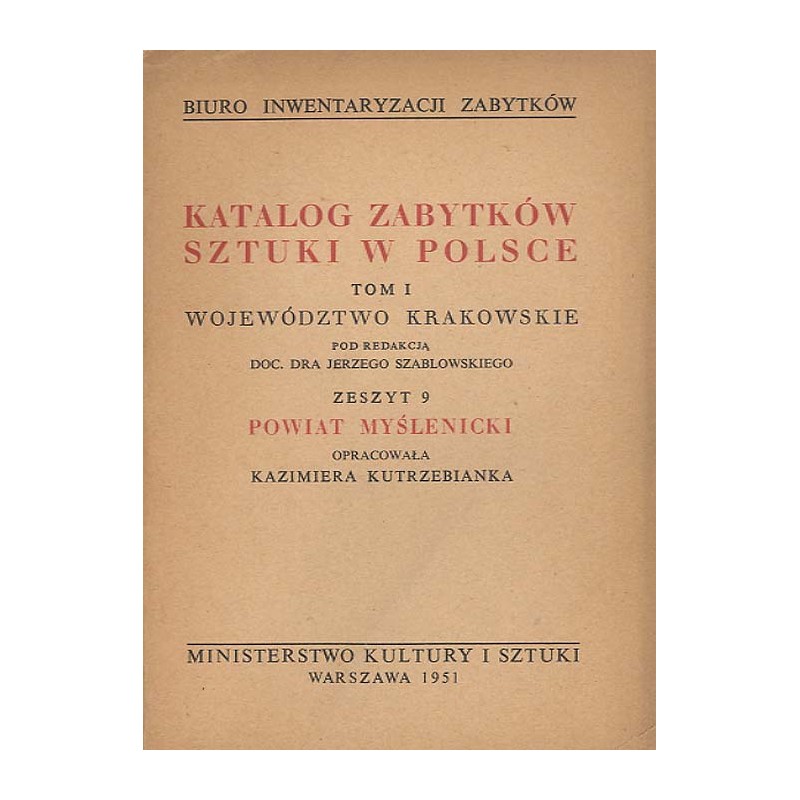 Katalog zabytków sztuki w Polsce. T. 1: Województwo krakowskie. Z. 9: Powiat myślenicki / Myślenice i powiat