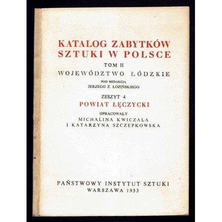 Katalog zabytków sztuki w Polsce. T. 2: Województwo łódzkie. Z. 4: Powiat łęczycki / Łęczyca i powiat