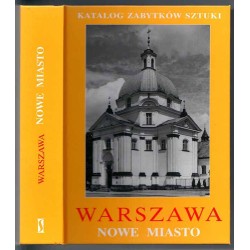 Katalog zabytków sztuki w Polsce. Seria nowa. T. 11: Miasto Warszawa. Cz. 2: Nowe Miasto