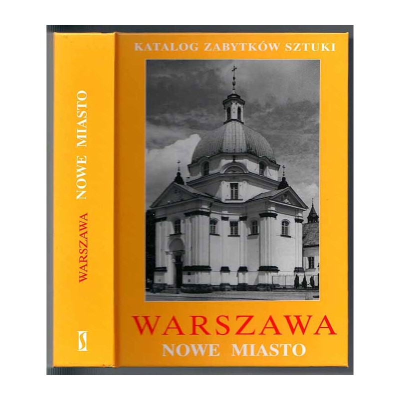 Katalog zabytków sztuki w Polsce. Seria nowa. T. 11: Miasto Warszawa. Cz. 2: Nowe Miasto